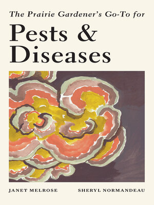 The Prairie Gardener's Go-To for Pests and Diseases - ebook